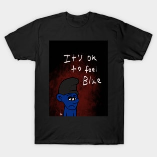 It’s ok to feel blue T-Shirt